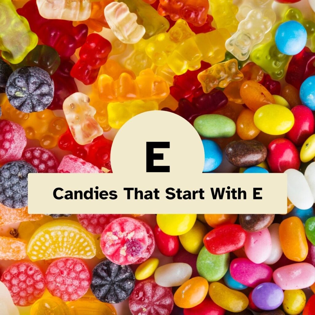 Candies That Start With E